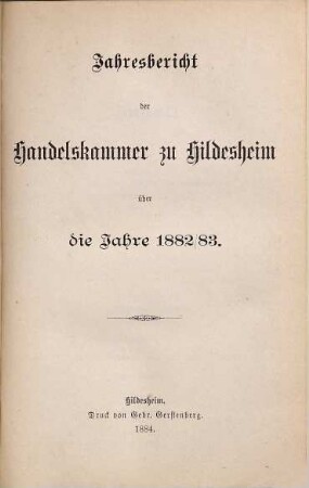 Jahresbericht der Handelskammer zu Hildesheim : über das Jahr. 1882/83 (1884)