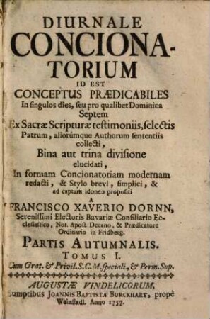 Diurnale Concionatorium Id Est Conceptus Predicabiles In singulos dies, seu pro qualibet Dominica ..., [3],1. Partis autumnalis tomus I.