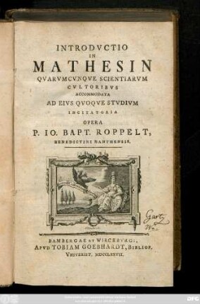 Introdvctio In Mathesin Qvarvmevnqve Scientiarvm Cvltoribvs Accommodata Ad Eivs Qvoqve Stvdivm Incitatoria