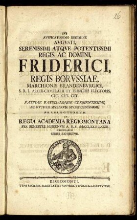 Svb Avspicatissimo Regimine Avgvsti, Serenissimi Atqve Potentissimi Regis Ac Domini, Friderici, Regis Borvssiae ... Praelectionvm In Regia Academia Regiomontana Per Semestre Hibernvm A. R. S. MDCCLXXII-LXXIII. Habendarvm Series Exhibetvr.