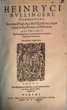 Heinryci Bvllingeri Commentarii In omnes Pauli Apostoli Epistolas, atque etiam in Epistolam ad Hebraeos