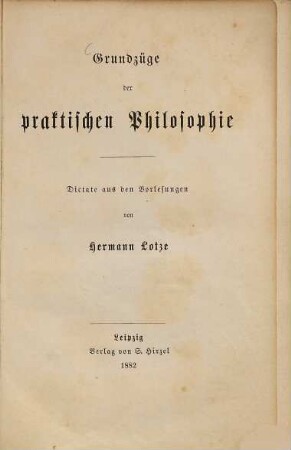 Grundzüge der praktischen Philosophie : Dictate aus den Vorlesungen