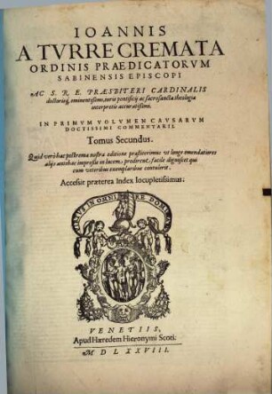 Ioannis A Turrecremata ... In Primum Volumen Causarum Doctissimi Commentarii : Accessit praeterea Index locupletissimus, 2