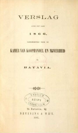 1866: Verslag over het jaar ... zamengesteld door de Kamer van Koophandel en Nijverheid te Batavia
