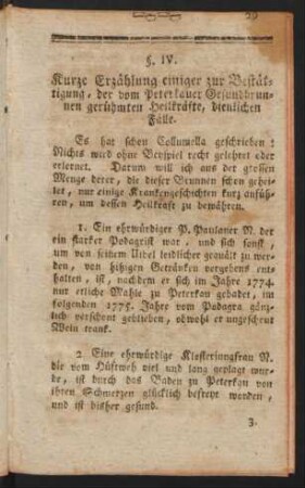§. IV. Kurze Erzählung einiger zur Bestätigung, der vom Peterkauer Gesundbrunnen gerühmter Heilkräfte, dienlichen Fälle.