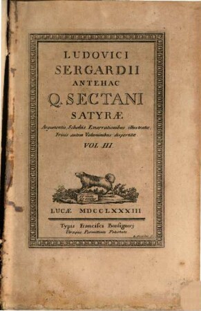 Ludovici Sergardii antehac Q. Sectani Satyrae : Argumentis, Scholiis, Enarrationibus illustratae ; Trinis autem Voluminibus dispertitae. 3