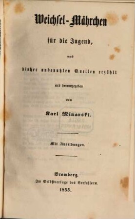 Weichsel-Mährchen für die Jugend, nach bisher unbenutzten Quellen erzählt und herausgegeben von Karl Minarski : Mit Abbild