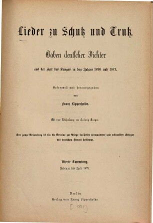 Lieder zu Schutz und Trutz : Gaben deutscher Dichter aus der Zeit des Krieges im Jahre 1870, 4. Februar bis Juli 1871.