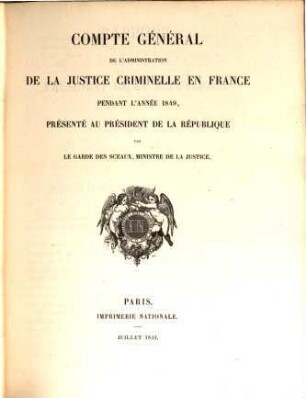 Compte général de l'administration de la justice criminelle - France - Algerie - Tunisie : pendant l'année ... 1849