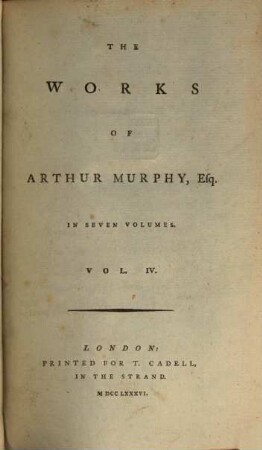 The Works of Arthur Murphy. 4. - 424 S.