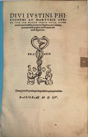 Divi Ivstini, Philosophi Ac Martyris Opera : Non Ita Pridem Graece Edita, Nvper uero Latine reddita