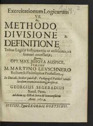 Exercitationum Logicarum ... de Methodo, Divisione & Definitione Tribus Logicae Instrumentis ut utilissimis, ita summe necessariis