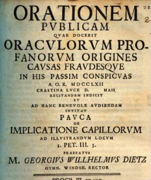 Orationes duas publicas ... indicit ... pauca de implicatione capillorum ad explicandum dictum 1 Petr. III, 3. praefatus M. Georgius Wilhelmus Dietz, Programma III.