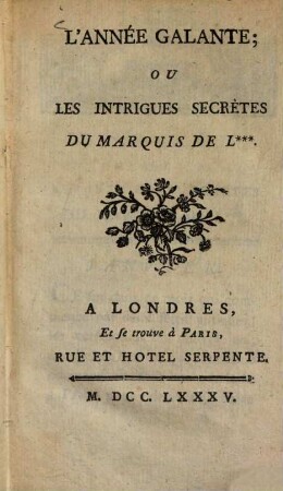 L' année galante ou les intrigues secrètes du marquis de L...
