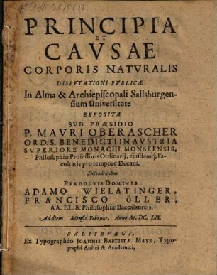 Principia Et Cavsae Corporis Natvralis : disputationi publicae in Alma & Arciepiscopali Salisburgiensum Universitate exposita