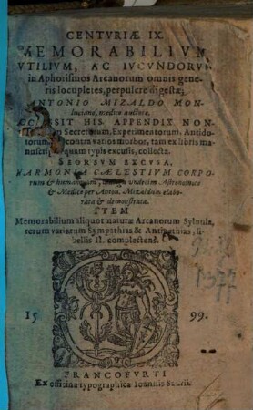 Centuriae IX. Memorabilium, utilium, ac iucundorum in Aphorismos Arcanorum omnis generis locupletes, perpulcre digestae