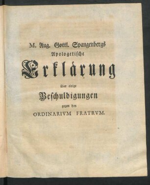 M. Aug. Gottl. Spangenbergs Apologetische Erklärung über einige Beschuldigungen gegen den Ordinarium Fratrum