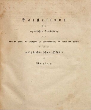 Annalen der unter der Leitung der Gesellschaft zur Vervollkommnung der Künste und Gewerbe stehenden Polytechnischen Schule zu Würzburg, 2