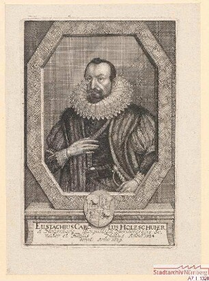 Eustachius Carl Holzschuher, Ratsherr und Baumeister; geb. 1584; gest. 1639
