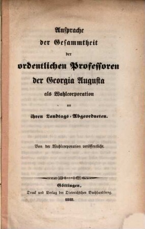 Ansprache der Gesammtheit der ordentlichen Professoren der Georgia Augusta als Wahlcorporation an ihren Landtags-Abgeordneten