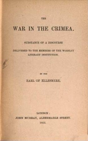 The War in the Crimea : Substance of a discourse delivered to the members of the Worsley Literary Institution