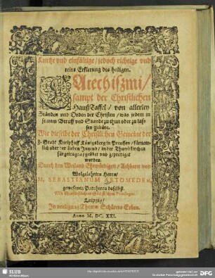 Kurtze und einfältige, jedoch richtige und reine Erklerung des heiligen. Catechißmi