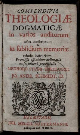 Compendium Theologiae Dogmaticae : in varios auditorum usus conscriptum & in subsidium memoriae tabulis instructum