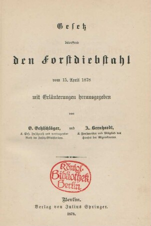 Bd. 1: Gesetz betreffend den Forstdiebstahl : vom 15. April1878 mit Erläuterungen herausgegeben