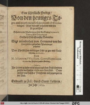 Eine Christliche Predigt/ Von den heutiges Tages außgegebenen Gesichten und Offenbarungen/ Was darauff zu halten und wie sie zu prüfen : Gehalten in der Pfarkirchen zu Zell/ Am Sontag Invocavit