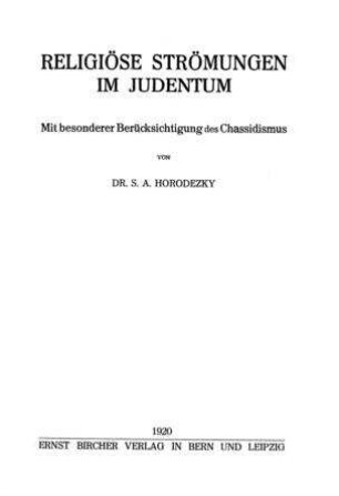 Religiöse Strömungen im Judentum : mit besonderer Berücksichtigung des Chassidismus / von S. A. Horodezky