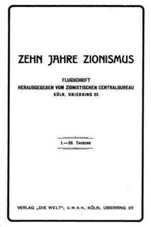 Zehn Jahre Zionismus / Flugschrift hrsg. vom Zionistischen Centralbureau Köln ...
