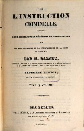 De l'instruction criminelle : considérée dans ses rapports généraux et particuliers avec les lois nouvelles ..., 4. 1831. - 459 S.