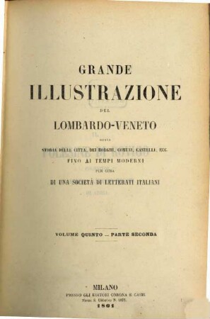Grande illustrazione del Lombardo-Veneto : ossia storia delle città, dei borghi, comuni, castelli, ecc. ; fino ai tempi moderni, 5,2