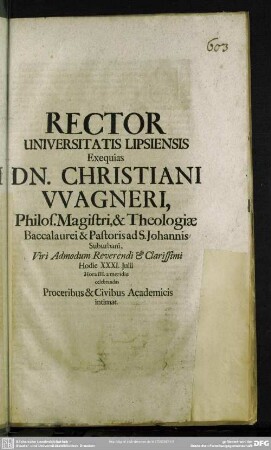 Rector Universitatis Lipsiensis Exequias Dn. Christiani Wagneri ... XXXI. Julii ... celebrandas Proceribus & Civibus Academicis intimat