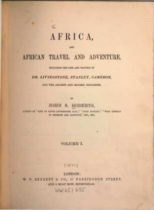 Africa, and African travel and adventure, including the life and travels of Dr. Livingstone, Stanley, Cameron, and the ancient and modern explorers : [David Livingstone; Henry Morton Stanley; Verney Lovett Cameron], 1