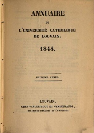 Annuaire de l'UCL : = Jaarboek / Katholieke Universiteit te Leuven. 1844 = A. 8