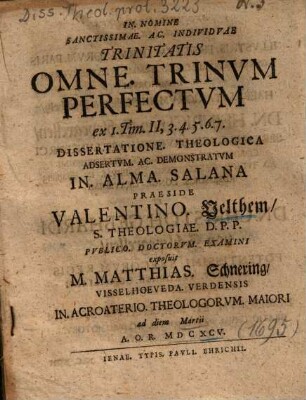 Omne. Trinvm Perfectvm ex I. Tim. II, 3. 4. 5. 6. 7. Dissertatione. Theologica
