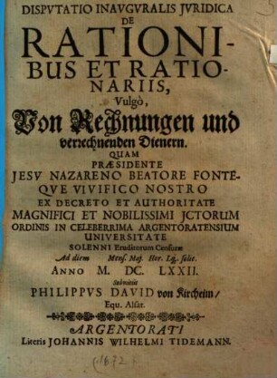 Dispvtatio inavgvralis jvridica De rationibus et rationariis, vulgò, Von Rechnungen und verrechnenden Dienern