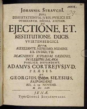 Johannis. Strauchi[i]. ICTI Dissertationum. Iuris. Publici. Exotericarum. Decima. Auctior De Eiectione. Et. Restitutione. Ducis. Wirtenbergici.