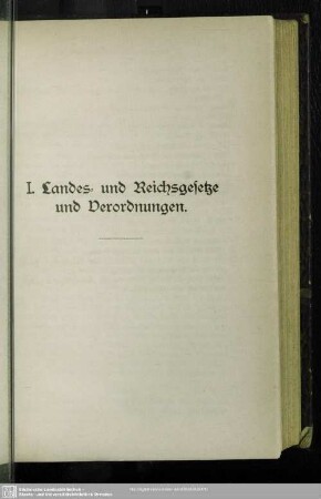 I. Landes- und Reichsgesetze und Verodnungen