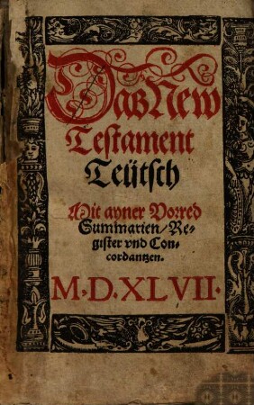 Das new Testament teutsch : mit ayner Vorred, Summarien, Register und Concordanzen