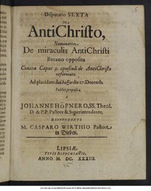 Disputatio Sexta De AntiChristo : Nominatim De miraculis AntiChristi Becano opposita Contra Caput 9. opusculi de AntiChristo reformato