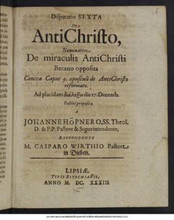 Disputatio Sexta De AntiChristo : Nominatim De miraculis AntiChristi Becano opposita Contra Caput 9. opusculi de AntiChristo reformato