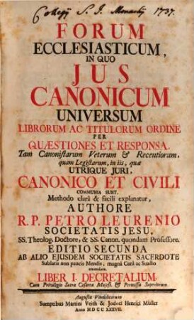 Forum ecclesiasticum : in quo ius canonicum universum librorum ac titulorum ordine per quaestiones et responsa ... explanatur. 1
