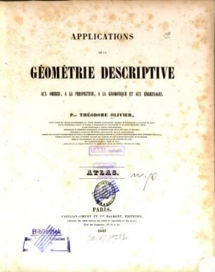 Applications de la Géomtrie descriptive aux ombres, à la perspective, à la gnomonique et aux engrenages, [2]. Atlas