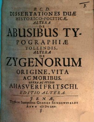 Dissertationes Duae Historico-Politicae : Altera De Abusibus Typographiae Tollendis, Altera De Zygenorum Origine, Vita Ac Moribus