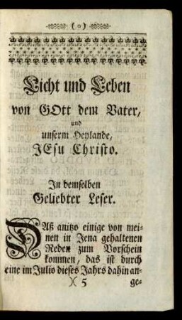 Licht und Leben von GOtt dem Vater, und unserm Heylande, JEsu Christo. In demselben Geliebter Leser