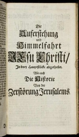 Die Auferstehung und Himmelfahrt Jesu Christi/