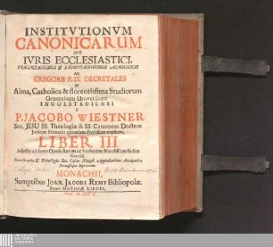 Liber III.: Institutiones Canonicæ Sive Ivs Ecclesiasticvm Institutiones canonicae sive ius ecclesiasticum Institutionum canonicarum sive iuris ecclesiastici ... liber ...