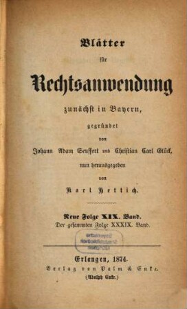 Dr. J. A. Seuffert's Blätter für Rechtsanwendung. 39. 1874 = N.F. 19